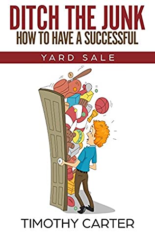 [c9a6b] %Full* #Download! Ditch the Junk: How To Have a Successful Yard Sale - Timothy Carter *e.P.u.b#