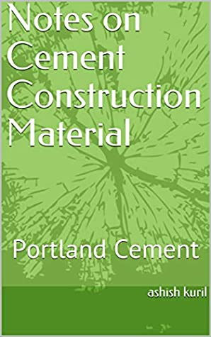 [0791c] !Read! Notes on Cement Construction Material: Portland Cement - Ashish Kuril !e.P.u.b#