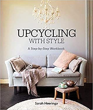 [67b7c] %R.e.a.d! Upcycling With Style: A Step by Step Workbook - Sarah Heeringa %P.D.F@