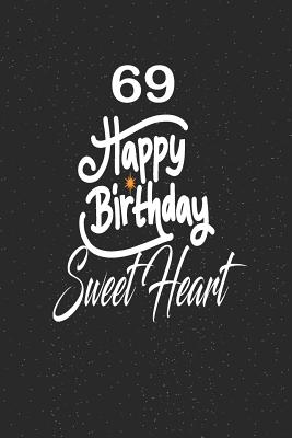 [73fbe] ^Download^ 69 happy birthday sweetheart: funny and cute blank lined journal Notebook, Diary, planner Happy 69th sixty-nineth Birthday Gift for sixty nine year old daughter, son, boyfriend, girlfriend, men, women, wife and husband - Nabuti Publishing @ePub*