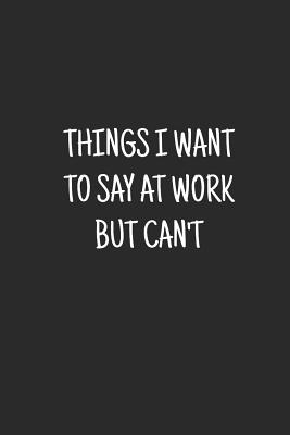 [e453e] @Read~ Things I Want To Say at Work But Can't: blank lined notebook, journal, diary, logbook. - Inside Office Network ~e.P.u.b#