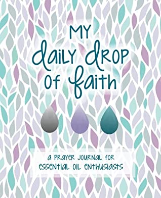 [10568] %Read! My Daily Drop of Faith: Prayer Journal for Essential Oil Enthusiasts - Susan Healy Vonachen #e.P.u.b*