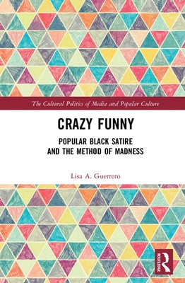 [57709] ^Download! Crazy Funny: Popular Black Satire and the Method of Madness - Lisa A Guerrero %PDF@
