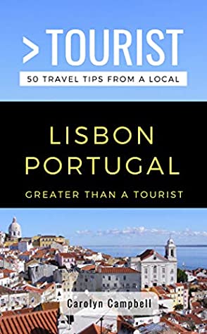 fdb9b] @D.o.w.n.l.o.a.d@ Greater Than a Tourist- Lisbon Portugal: 50 Travel Tips from a Local - Carolyn Campbell @PDF#