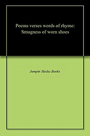[5c3a9] @R.e.a.d@ Poems verses words of rhyme: Smugness of worn shoes - Jumpin Media Books !ePub!