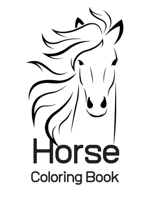 [be541] #Read% %Online# Horse Coloring Book: Coloring Toy Gifts for Toddlers, Kids Ages 4-8, Girls 4-8 8-12 or Adult Relaxation Cute Easy and Relaxing Realistic Large Print Birthday Gifts - Shayne Coloring Book #ePub@