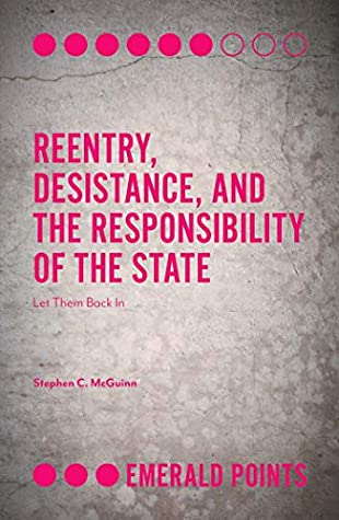 [f61c0] @Read% %Online@ Reentry, Desistance, and the Responsibility of the State: Let Them Back In (Emerald Points) - Stephen C. McGuinn ~PDF@