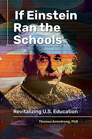 [8fae0] *Read% If Einstein Ran the Schools: Revitalizing U.S. Education - Thomas Armstrong ~P.D.F^