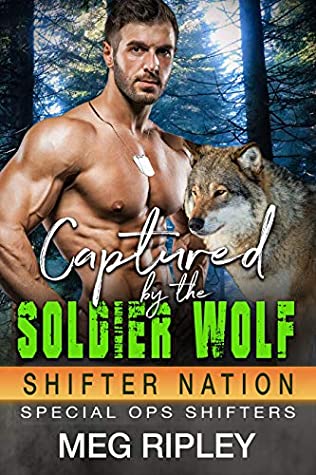 49c08] !D.o.w.n.l.o.a.d^ Captured By The Soldier Wolf (Shifter Nation: Special Ops Shifters) - Meg Ripley @ePub~