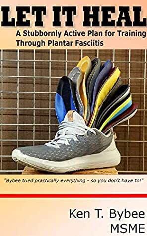 [c09cd] ~Download* Let It Heal: A Stubbornly Active Plan for Training Through Plantar Fasciitis - Ken Bybee !PDF@
