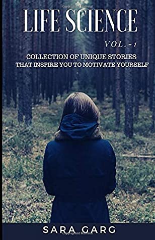 [b2975] #R.e.a.d~ LIFE SCIENCE: COLLECTION OF UNIQUE STORIES THAT INSPIRE YOU TO MOTIVATE YOURSELF - MISS SARA GARG ~PDF@