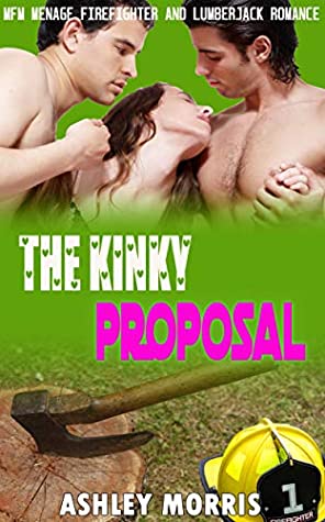 [6140c] *Read! The Kinky Proposal : MFM Menage Firefighter and Lumberjack Romance - Ashley Morris ~ePub@