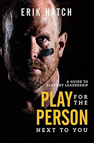 [970d3] #Download@ Play For The Person Next To You: A Guide To Servant Leadership - Erik Hatch %P.D.F#
