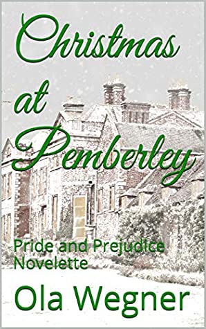 [0f7bf] ~Read~ #Online# Christmas at Pemberley: Pride and Prejudice Novelette - Ola Wegner ~PDF%