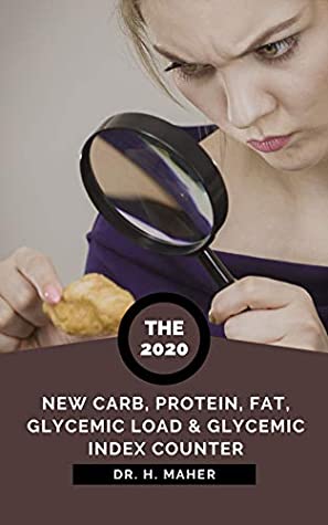 da3b4] #D.o.w.n.l.o.a.d~ The 2020 NEW Carb, Protein, Fat, Glycemic Load & Glycemic Index Counter - Expanded, Revised, and Updated: Your Personal Food-Counting Companion for Keto, Atkins, Paleo, DASH & Low-Carb Diets - Dr. H. Maher ~e.P.u.b%