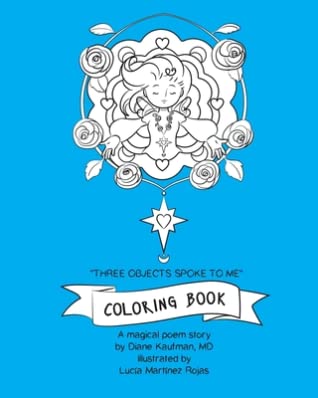 [539e5] @Read# %Online# Three Objects Spoke to Me Coloring Book: A Magical Poem Story - Diane Kaufman MD !PDF!