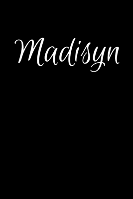 [dd982] %Read! !Online# Madisyn: Notebook Journal for Women or Girl with the name Madisyn - Beautiful Elegant Bold & Personalized Gift - Perfect for Leaving Coworker Boss Teacher Daughter Wife Grandma Mum for Birthday Wedding Retirement or Graduation - 6x9 Diary or A5 Notepad. - Jean Calvin Best ~PDF*