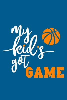 [cc3a5] %Download* My Kid's Got Game: Blank Lined Notebook Journal: Basketball Mom Mothers Mommy Gifts Journal 6x9 110 Blank Pages Plain White Paper Soft Cover Book - She's My Mom Journals ~P.D.F^