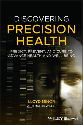 [e7940] #Read* !Online@ Discovering Precision Health: Predict, Prevent, and Cure to Advance Health and Well-Being - Lloyd B Minor *e.P.u.b!