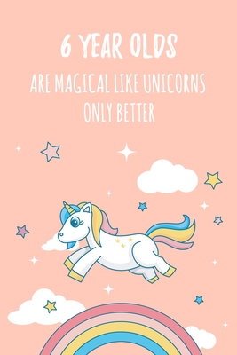[68ccb] *R.e.a.d! 6 Year Olds Are Magical Like Unicorns Only Better: 6x9 Dot Bullet Notebook/Journal Funny Gift Idea For Kids - Marisa Garrett Journals !PDF^