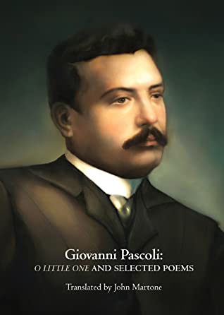 2caac] %D.o.w.n.l.o.a.d* Giovanni Pascoli: O Little One and Selected Poems - Giovanni Pascoli ~e.P.u.b%
