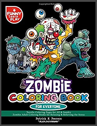 [770a4] ^R.e.a.d! Zombies Coloring Book for Everyone : Black Background :: Terrific Coloring Pages for All & Sundry - Zombie Adult Coloring Books for Relaxing & Relieving the Stress - Patrick N. Peerson ~ePub~