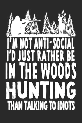 [2ce3c] *Full! #Download* I'm not anti social I'd just rather be in the woods hunting: Duck hunting journal, duck hunting gifts for men funny: Duck Hunters Track Record of Species, Location, Gear - Shooting Seasons Dates - Book Worm *ePub*