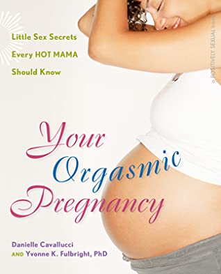 [cb584] *R.e.a.d# Your Orgasmic Pregnancy: Little Sex Secrets Every Hot Mama Should Know - Yvonne K Fulbright #P.D.F@
